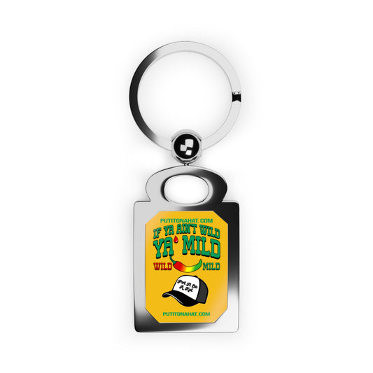 "If You Ain't Wild Ya Mild" Keyring